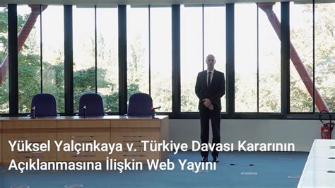 Yüksel Yalçınkaya/Türkiye Davası Kararı’nın özü